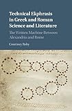 Technical Ekphrasis In Greek And Roman Science And Literature The Written Machine Between Alexandria And Rome English Edition