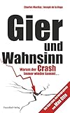 Gier Und Wahnsinn Warum Der Crash Immer Wieder Kommt German Edition
