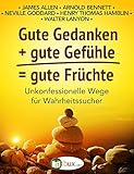 Gute Gedanken Gute Gefuehle Gute Fruechte Unkonfessionelle Wege Fr Wahrheitssucher Bewusster Leben 32 German Edition