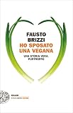 Ho Sposato Una Vegana Una Storia Vera Purtroppo Einaudi Stile Libero Extra Italian Edition