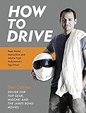 How To Drive Real World Instruction And Advice From Hollywoods Top Driver