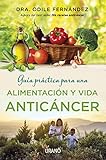 Gua Prctica Para Una Alimentacin Y Vida Anticncer Medicinas Complementarias Spanish Edition