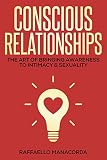 Conscious Relationships The Art Of Bringing Awareness To Intimacy Sexuality English Edition