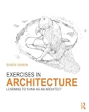 Exercises In Architecture Learning To Think As An Architect English Edition