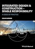 Integrated Design And Construction Single Responsibility A Code Of Practice English Edition