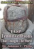 Top Ten Inventions That Changed The World Science For Everyone Book 1 English Edition