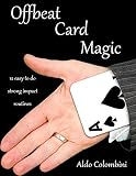 Offbeat Card Magic 12 Easy To Do Strong Impact Routines English Edition