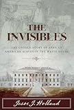 The Invisibles The Untold Story Of African American Slaves In The White House English Edition