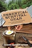 Essential Survival Gear A Pros Guide To Your Most Practical And Portable Survival Kit English Edition