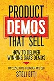 Product Demos That Sell How To Deliver Winning Saas Demos English Edition