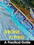 Drone Flying A Practical Guide
