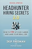 Headhunter Hiring Secrets 20 How To Fire Up Your Career And Land Your Ideal Job English Edition