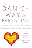 The Danish Way Of Parenting What The Happiest People In The World Know About Raising Confident Capable Kids English Edition