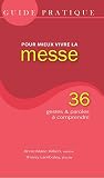 Guide Pratique, Pour Mieux Vivre La Messe: 36 Gestes Et Paroles %C3%A0 Comprendre (vers Dimanche)
