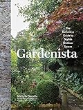 Gardenista The Definitive Guide To Stylish Outdoor Spaces English Edition