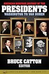 American Heritage History of the Presidents Washington to Van Buren