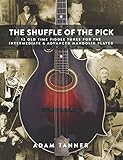 Shuffle Of The Pick 12 Old Time Tunes For The Intermediate And Advanced Mandolin Player
