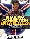 Business Connection En La Belleza Ganar Ms Vivir Mejor Libertad Financiera Tu Inversin Inteligente Spanish Edition