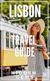 Lisbon 55 Secrets The Locals Travel Guide For Your Trip To Lisbon 2020 Portugal Skip The Tourist Traps And Explore Like A Local