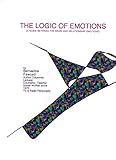 The Logic Of Emotions A Guide Between The Brain And Relationship Emotions English Edition