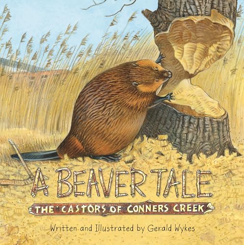 A Beaver Tale: The Castors of Conners Creek (By: Gerald Wykes) cover