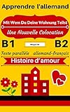 Apprendre Lallemand Histoire Damour Mit Wem Du Deine Wohnung Teilst Une Nouvelle Colocation Texte Parallle Allemand Franais B1b2 B Histoires Allemand Franais Book 2 English Edition