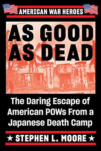 As Good As Dead : The True WWII Story of Eleven American POWs Who Escaped from Palawan Island (By: Stephen L. Moore) cover