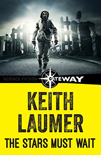 The Stars Must Wait (By: Keith Laumer) cover