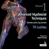 Advanced Myofascial Techniques Volume 1 English Edition
