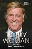 Sir Terry Wogan A Life In Laughter 19382016 English Edition