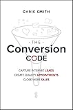 The Conversion Code Capture Internet Leads Create Quality Appointments Close More Sales