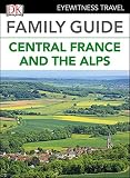 Dk Eyewitness Family Guide Central France And The Alps English Edition
