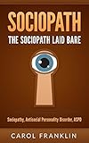 Sociopath The Sociopath Laid Bare Sociopathy Antisocial Personality Disorder Aspd Psychopath Personality Disorders Mood Disorders Narcissist Mental Health English Edition