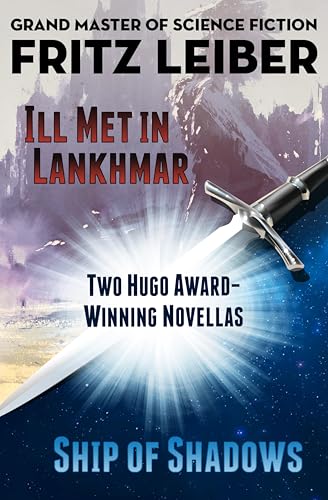 Ill Met in Lankhmar and Ship of Shadows:Two Novellas