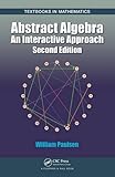 Abstract Algebra An Interactive Approach Second Edition Textbooks In Mathematics Book 40