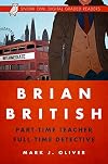 Brian British: Part-time Teacher, Full-time Detective