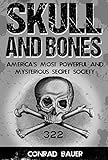 Skull And Bones Americas Most Powerful And Mysterious Secret Society English Edition