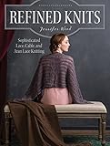 Refined Knits Sophisticated Lace Cable And Aran Lace Knitwear English Edition