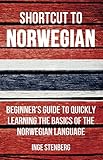 Shortcut To Norwegian Beginners Guide To Quickly Learning The Basics Of The Norwegian Language English Edition