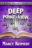Deep Point Of View Busy Writers Guides Book 9