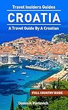 Croatia Full Country Guide By Travel Insiders The Best Travel Tips From A Croat English Edition