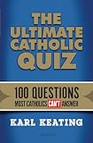 The Ultimate Catholic Quiz 100 Questions Most Catholics Cant Answer English Edition