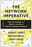 The Network Imperative How To Survive And Grow In The Age Of Digital Business Models English Edition