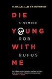 Die Young With Me A Memoir English Edition