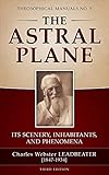 The Astral Plane Its Scenery Inhabitants And Phenomena English Edition