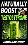 Testosterone Naturally Boost Your Testosterone Best Natural Testosterone Booster Guide For Testosterone And Libido Boosting Fat Loss And Muscle Gain And Practical Methods English Edition