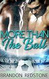 More Than the Ball