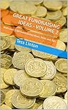 Great Fundraising Ideas Volume 2 With Over 1200 Fundraising Ideas Hints And Tips English Edition