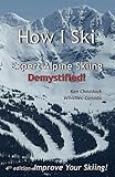 How I Ski Expert Alpine Skiing Demystified English Edition