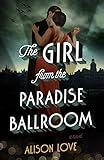 The Girl from the Paradise Ballroom: A Novel